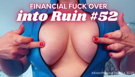Financial Fuck Over into Ruin 52 by MoneyPrincess Isabella