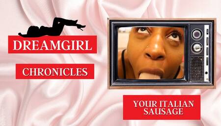 Dreamgirl Chronicles: Your Italian Sausage