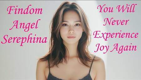 You Will Never Experience Joy Again