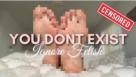 You Don't Exist Foot Ignore Censored Beta Safe