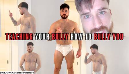 Teaching your bully how to bully you
