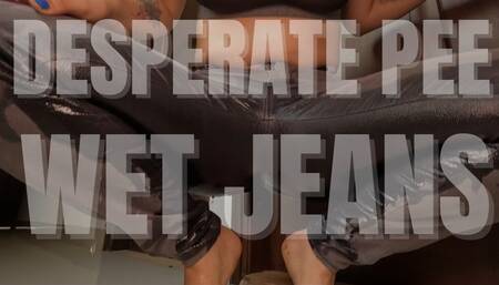 DESPERATE PEE WET JEANS