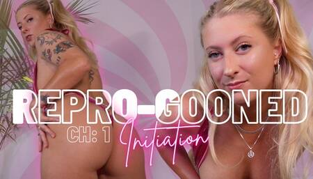 Repro-Gooned: Chapter 1 - Initiation