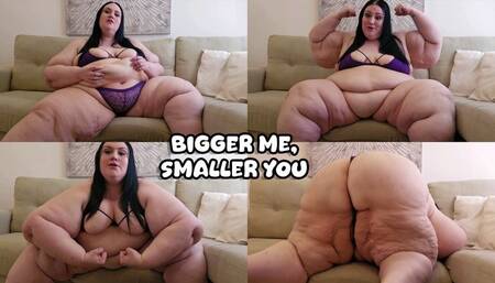 Bigger Me, Smaller You