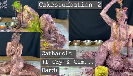 Cakesturbation 2 Catharsis (I Cry and Cum Hard)