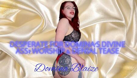Desperate for Domina's Divine Ass? Worship & Denial Tease audio