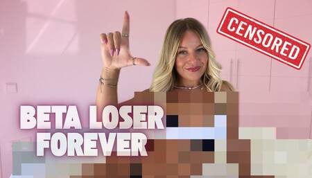 Beta Loser Forever Censored Beta Safe