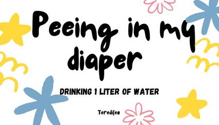 MY BELLY FULL OF WATER, WETTS MY DECORATED DIAPER