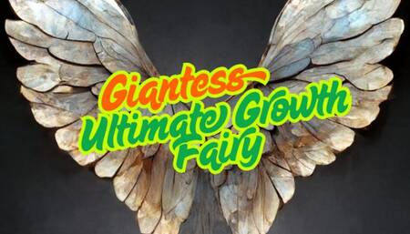 Ultimate Growth Fairy For MEGA Growth - Giantess Short Film