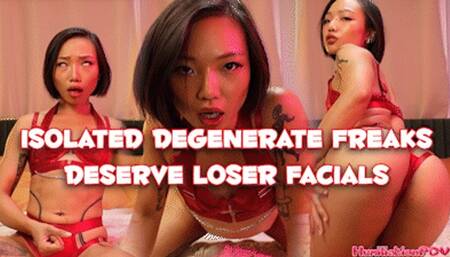 Isolated Degenerate Freaks Deserve Loser Facials