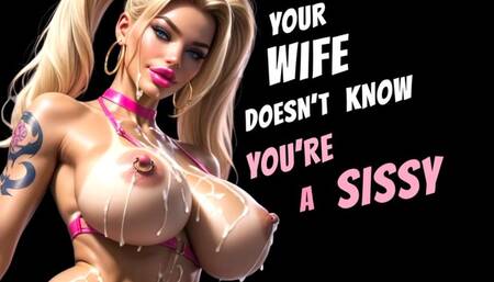 YOUR WIFE DOESN'T KNOW YOU'RE A SISSY 10 minute AUDIO ONLY ASMR