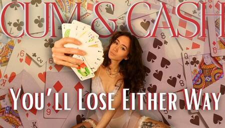 Cum & Cash - You’ll Lose Either Way