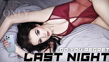Do You Regret Last Night AUDIO ONLY