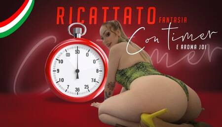 Ricattato fantasia con timer e aroma JOI ITA