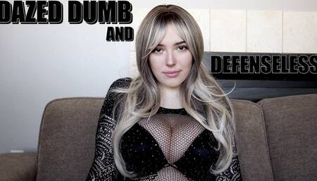 Dazed Dumb And Defenseless