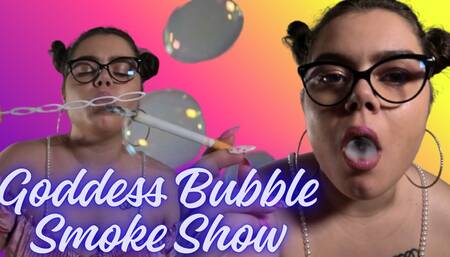 Goddess Bubble Smoke Show