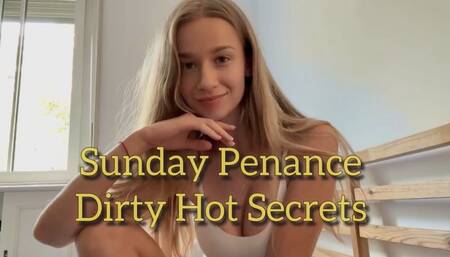 Sunday Penance: Dirty Hot Secrets