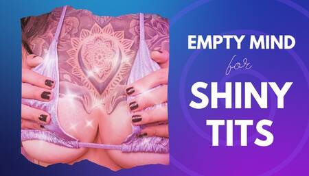 Empty Mind for Shiny Tits