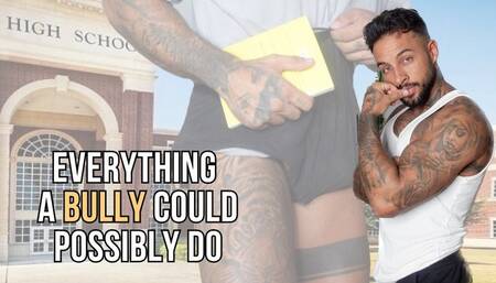 Everything a bully could possibly do - Lalo Cortez