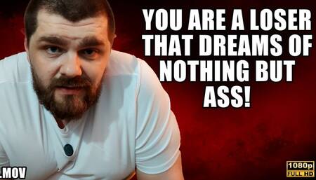 KingMarti You Are A Loser That Dreams Of Nothing But Ass! - Full HD 1080p - MOV