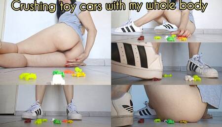 Crushing toy cars with my whole naked body