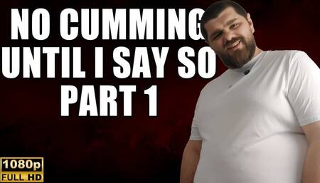 KingMarti: No Cumming Until I Say So Part 1 - Full HD 1080p