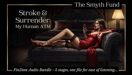 Stroke & Surrender: My Human ATM - Exclusive 5 Audio Bundle { FinDom Audio }