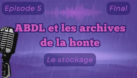 ABDL et les archives de la honte - Épisode 5 : "Le stockage"