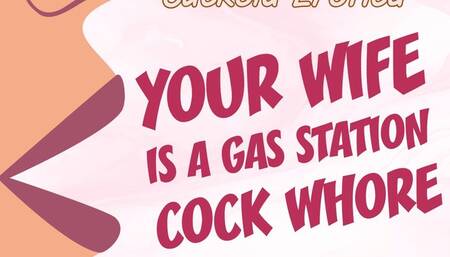 Your Wife Is A Gas Station Cock Whore Cuckold and Creampie Humiliation Audio Only