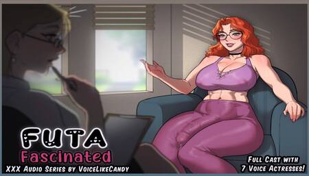 Futa Fascinated Audio Series [6 Episodes] [7 Voice Actresses] [Futa Cock Worship] [Huge Futa Cock] [Slobbering Sluts] [Breeding] [Futa Cock Harem] [Knocks Up Her Step-Mother]]
