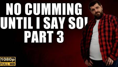 KingMarti: No Cumming Until I Say So Part 3 - Full HD 1080p