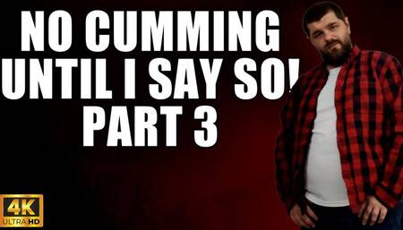 KingMarti: No Cumming Until I Say So Part 3 - 4k UHD 2160p