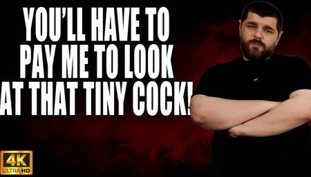 KingMarti: You'll Have To Pay Me To Look At Your Tiny Cock - SPH JOI - 4k UHD 2160p