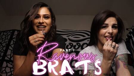 Ravenous Brats PT 1