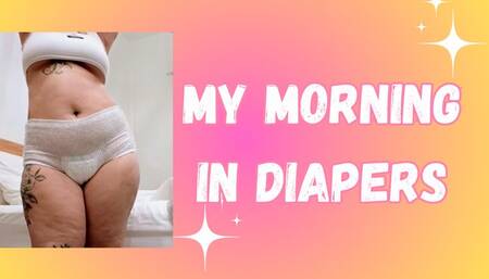 MY MORNING IN DIAPERS PULL UP