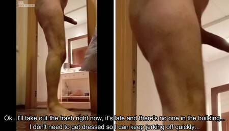 Mature real hairy very gifted naked neighbor with huge erection taking out the trash in an apartment block and you can find out!