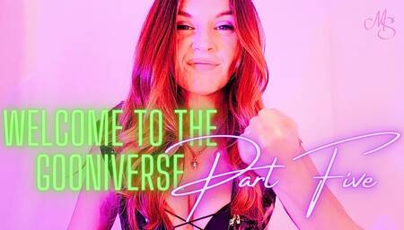 WELCOME TO THE GOONIVERSE - PART FIVE