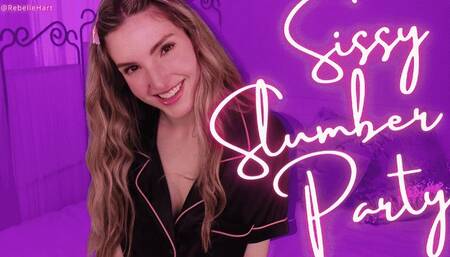 Sissy Slumber Party - Sissification & Feminization with Rebelle Hart