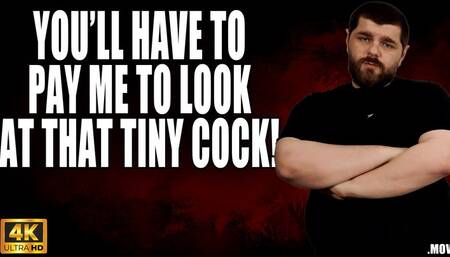 KingMarti: You'll Have To Pay Me To Look At Your Tiny Cock - SPH JOI - 4k UHD 2160p - MOV