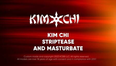 Kim chi Strip Teases and Masturbates