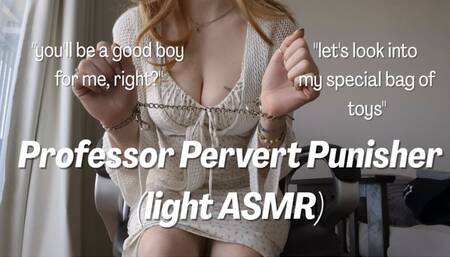 Professor Pervert Punisher ~ Light ASMR ~ Pay Lavender