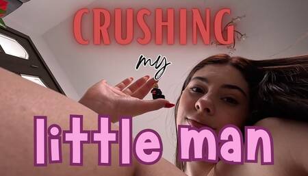 CRUSHING MY LITTLE MAN