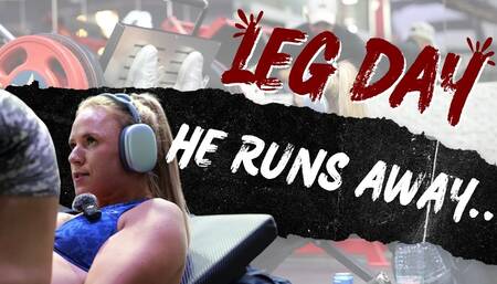 Leg Day... He Runs Away...
