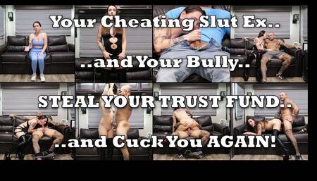 Your Cheating Ex and Your Bully Steal Your Trust Fund and Cuck You