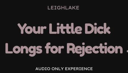 Your Little Dick Longs for Rejection - Audio Only SPH Small Penis Humiliation with LeighLake