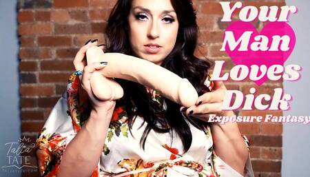 Your Man Loves Dick: Cocksucker Exposure Fantasy