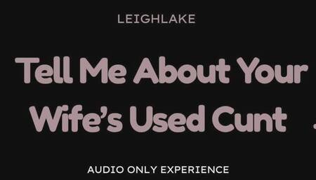 Tell Me About Your Wife's Used Cunt - Audio Only Sensual Homewrecker experience with LeighLake