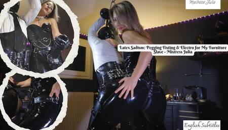 Latex Sadism: Pegging, Fisting and Electro for My Furniture Slave Disobedient - Mistress Julia