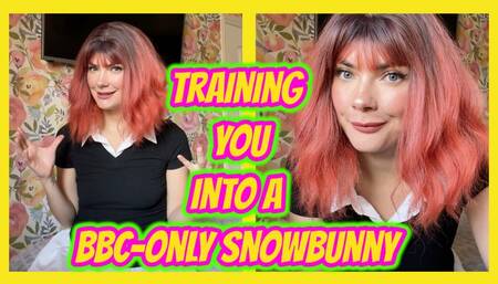 Training You Into a BBC-Only Snowbunny