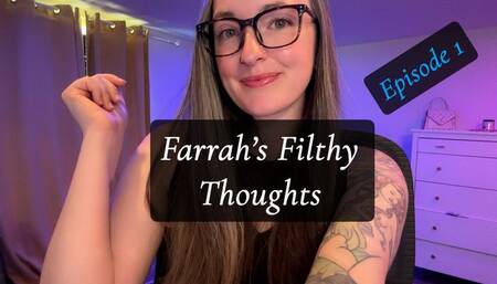 Farrah's FilthyThoughts Episode 1